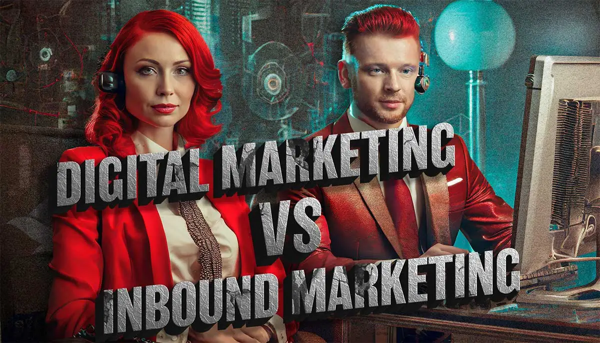 Digital Marketing vs Inbound Marketing: Key Differences & Strategies for Success
